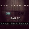 Bailey、Ya Boy Rich Rocka - All Over Me (Explicit)