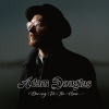 Adam Douglas、J.J Cale - Wish I Had Not Said That