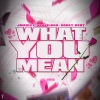 Jmarley、Honey Bxby、BlakeIANA - What You Mean (feat. Honey Bxby & BlakeIANA)(Explicit)