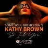 Sonic Soul Orchestra、Kathy Brown - So Into You (Original Vocal Mix)
