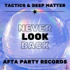 Tactics、Deep Matter、Jonathan Kirk、Kane Welsh、Scott Lowe《NEVER LOOK BACK》[MP3/LRC]