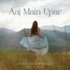 Shafaat Ali、Jatin-Lalit - Aaj Main Upar (From 