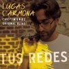 Lucas Carmona、Cheto Muñoz、Original Elias - Tus Redes