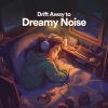 White Noise For Babies、Dreamy White Noise、White Noise Baby Sleep - Drift Away to Dreamy Noise, Pt. 1