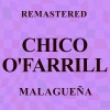 chico o'farrill《Malagueña (Remastered)》[MP3/LRC]