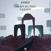 Emilz、Emil Filip Zieleśkiewicz - Talkin all that talk boy