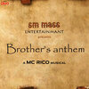 MC Rico、Jagadeesh Balraj、Baskar - Brother's Anthem