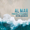 Fena Della Maggiora、Kevin Johansen - Al Mar