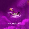 Hulk Briggs - YOU AMAZE ME