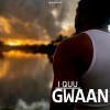 I Quu - Gwaan