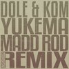 Madd Rod、Dole & Kom - Yukema (Madd Rod Remix)