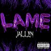 Jallen - LAME (Explicit)