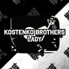 Kostenko Brothers - Lady (Original Mix)