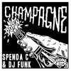 Spenda C、DJ Funk - Pop'n Champagne (Original Mix|Explicit)