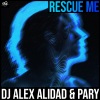 DJ ALEX ALiDAD、Pary - Rescue Me