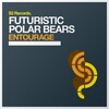 Futuristic Polar Bears - Entourage (Extended Mix)