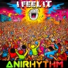 Anirhythm《I Feel It (Main Mix)》[MP3/LRC]