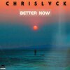 ChrisLvck - Better Now (Radio Edit)