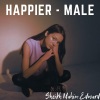 Sheikh Mahim Edward、M. M. Keeravani - Happier - Male (feat. m.m. keeravani)