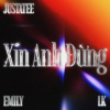 JustaTee、LK、Emily - Xin Anh Đừng