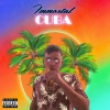 Immortal - Cuba (Explicit)