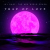 Crush、Jay Sagi、The Hex Girls - Trap Of Love (feat. The Hex Girls & Crush)