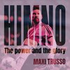 Maxi Trusso - HIMNO The power and the glory