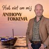 Anthony Fokkema - Huil niet om mij