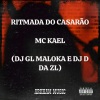 Mc Kael、DJ GL MALOKA、DJ D DA ZL、Arkham music - RITMADA DO CASARÃO (Explicit)