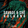 SAVAGE、SHē - Kulkana