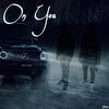 Dre$tackin、Lil 3 - On You (feat. Lil 3)(Explicit)