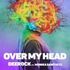 Deerock、Monika Santucci - Over My Head