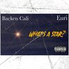 Backen Cali、eüri - What's A Star? (feat. Euri)(Explicit)
