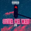 OTB - Outta My Way (Explicit)