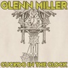 Glenn Miller - Cuckoo in the Clock (Remastered 2014)