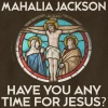Mahalia Jackson - Let the Church Roll On (Remastered 2014)