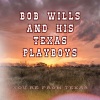 bob wills & his texas playboys - You're From Texas