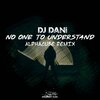 DJ_Dani - No One to Understand (Alphacube Radio Edit Remix)