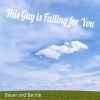 BAUER、BENTLE - This Guy Is Falling for You