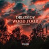 Oblomov - Wood Food (Original Mix)