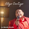 La Banda Gorda、chico novarro - Algo Contigo