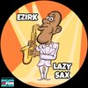 Ezirk - Lazy Sax