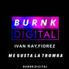 Ivan Kay、DJ FIOREZ - Me Gusta la Tromba