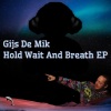 Gijs De Mik - Hold Wait And Breath (Original Mix)