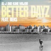 Al-j、kane major、Reks - Better Dayz (feat. Reks)