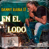 Danny rabia 17、Flavor - En El Lodo