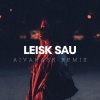 Aivarask - Leisk Sau (Remix)