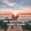 Koushik Mahata - Guru Sab Kuch Haar Gya (Slowed|Reverb)