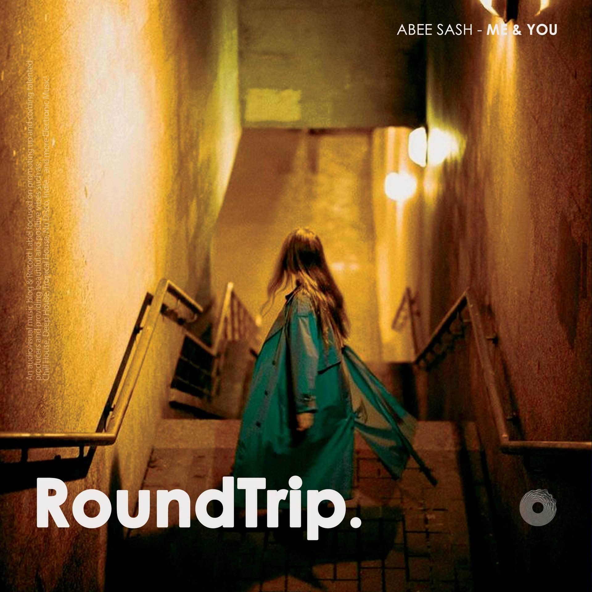 Abee Sash、RoundTrip.Music - Me & You