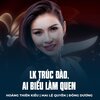 Hoàng Thiên Kiều、Mai Le Quyen、Đông Dương - LK Trúc Đào, Ai Biểu Làm Quen